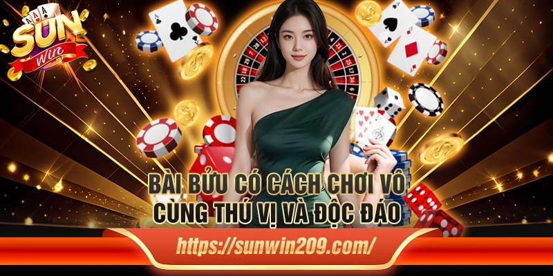 Bài bửu có cách chơi vô cùng thú vị và độc đáo