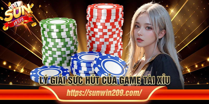 Lý giải sức hút của game tài xỉu